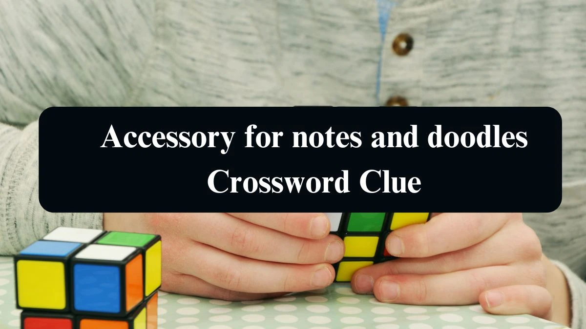 Accessory for notes and doodles NYT Crossword Clue Puzzle Answer from September 07, 2024