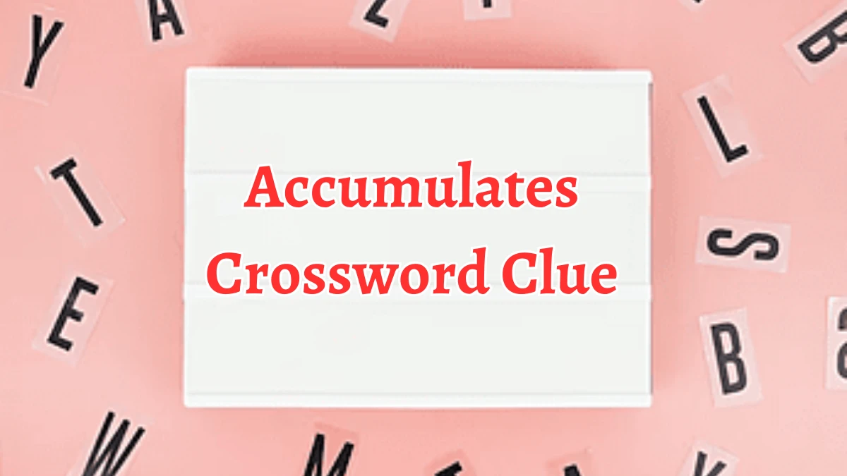 Irish Daily Mail Quick Accumulates 7 Letters Crossword Clue Puzzle Answers from September 12, 2024