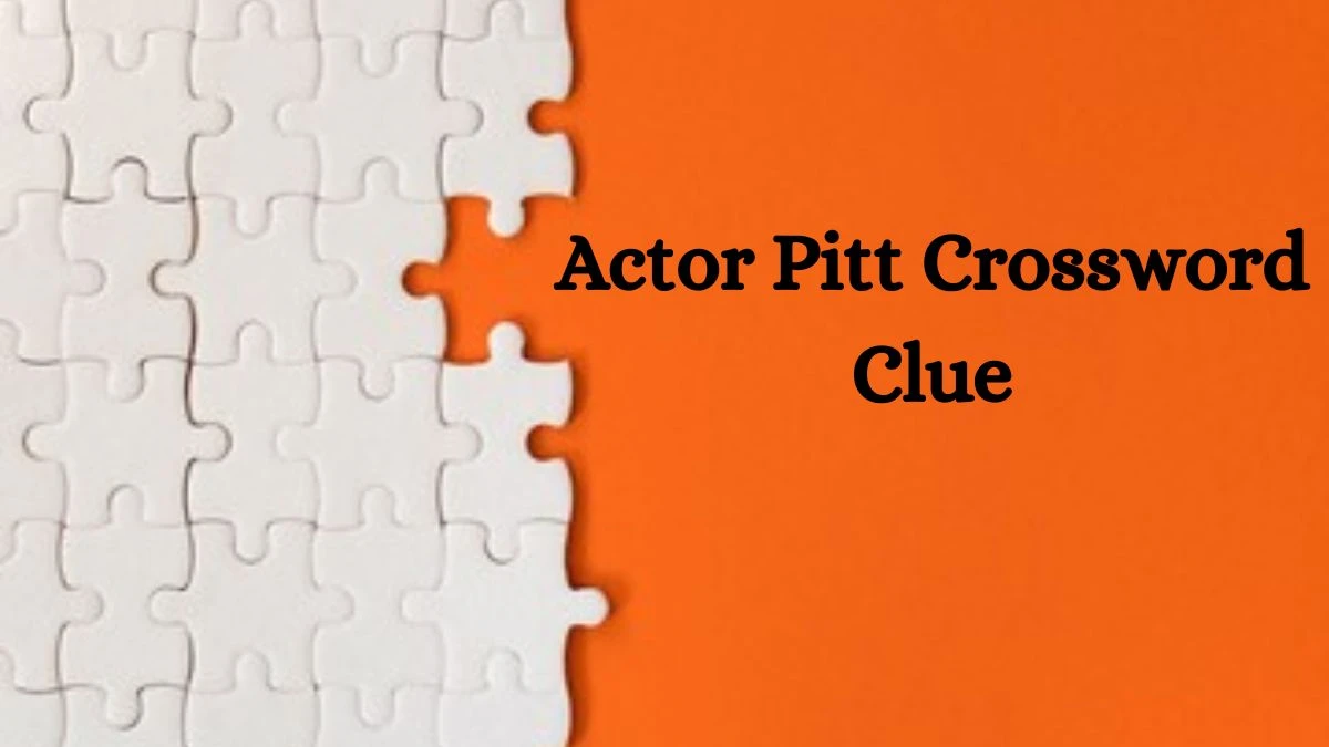 Actor Pitt NYT Crossword Clue Puzzle Answer from September 16, 2024