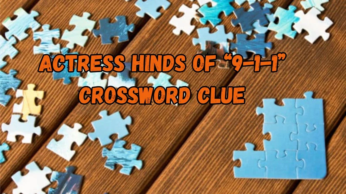 Actress Hinds of “9-1-1” NYT Crossword Clue Puzzle Answer from September 02, 2024