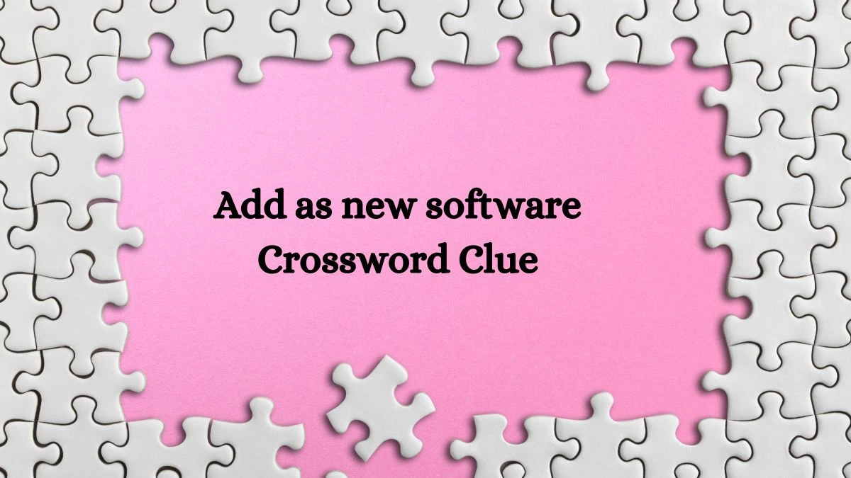 Add as new software 7 Little Words Puzzle Answer from September 24, 2024