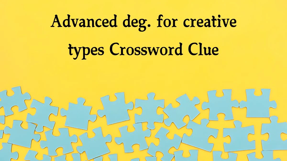 Advanced deg. for creative types NYT Crossword Clue Puzzle Answer from September 02, 2024