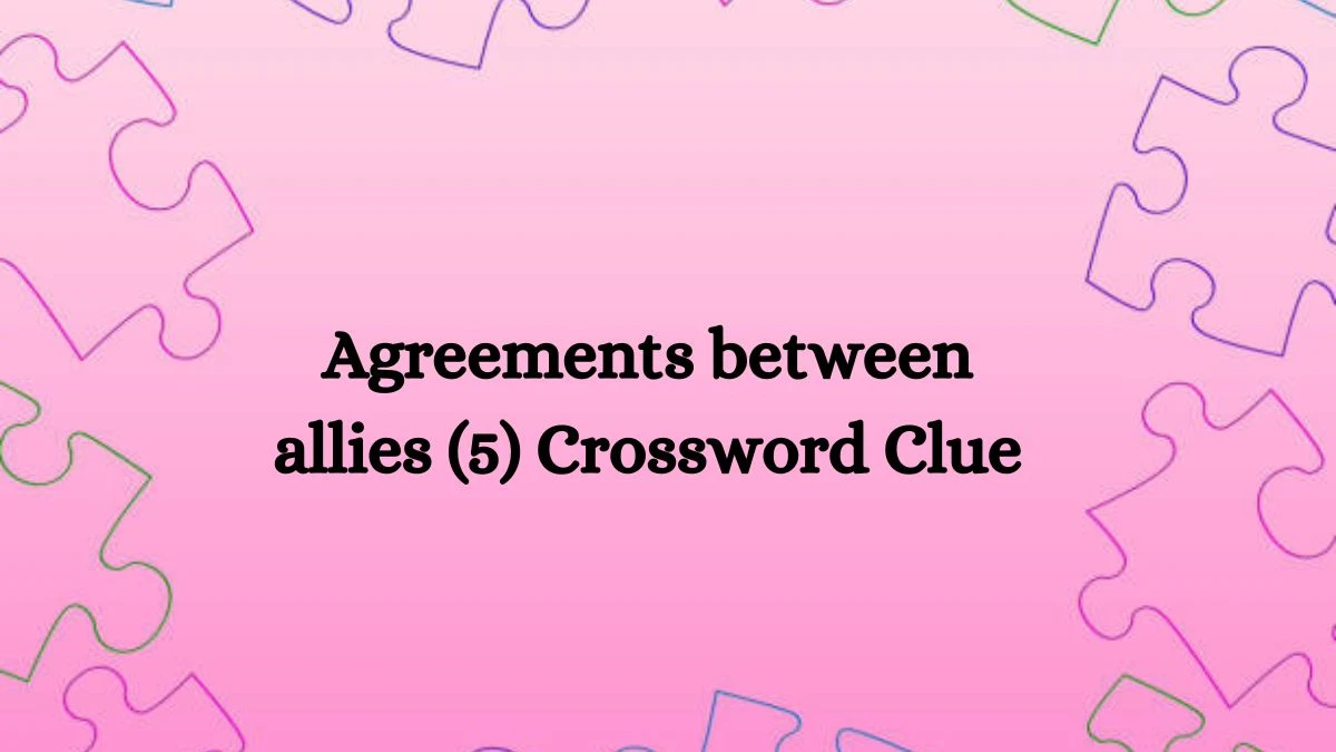 NYT Agreements between allies (5) Crossword Clue Puzzle Answer from September 23, 2024