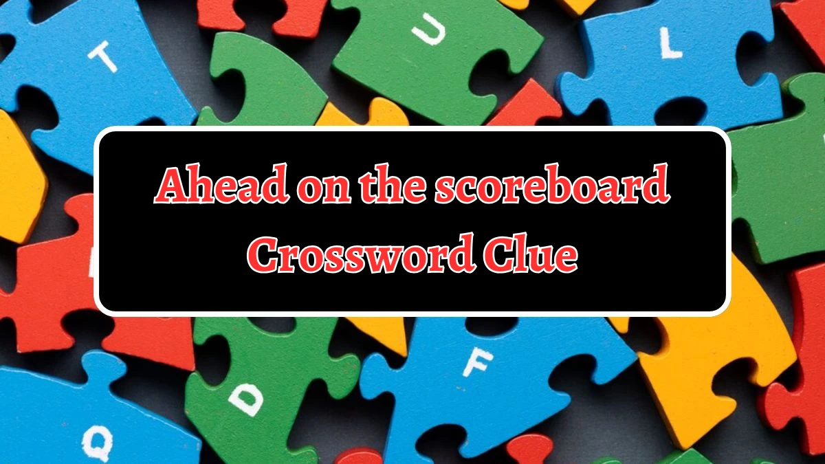 Ahead on the scoreboard 7 Little Words Puzzle Answer from September 21, 2024