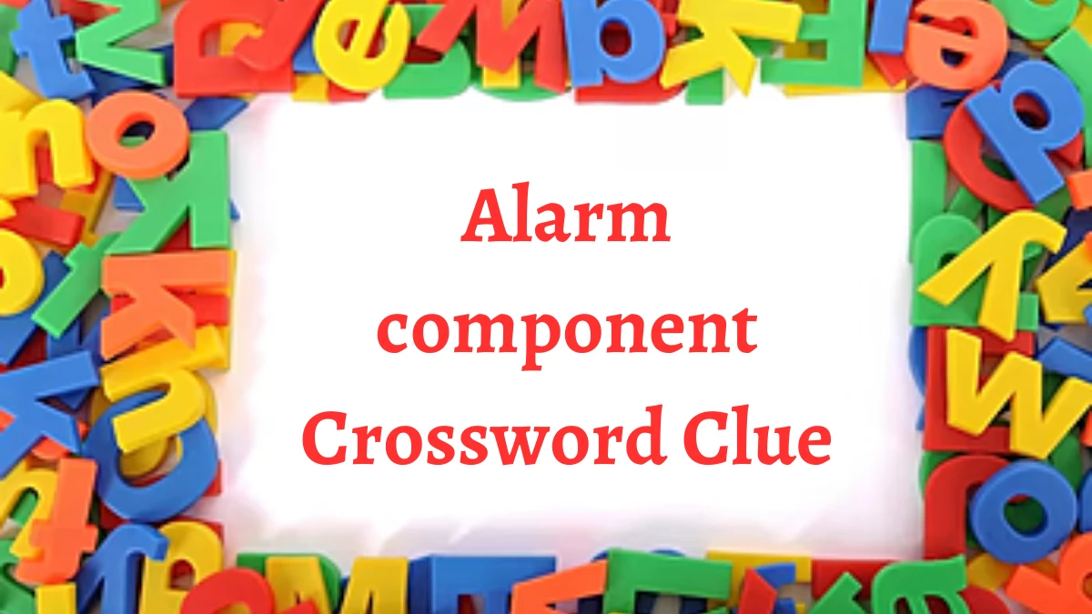 Alarm component Irish Daily Mail Quick Crossword Clue Puzzle Answer from September 12, 2024