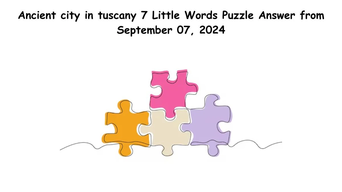 Ancient city in tuscany 7 Little Words Puzzle Answer from September 07, 2024