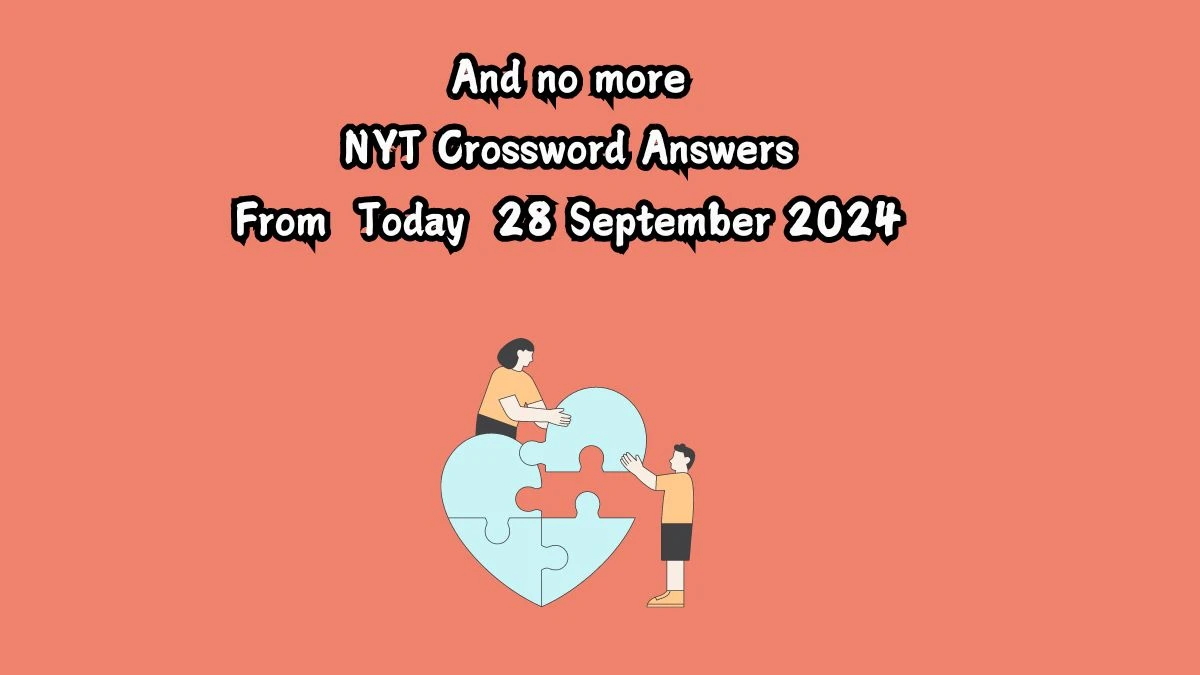 And no more NYT Crossword Clue Puzzle Answer from September 28, 2024