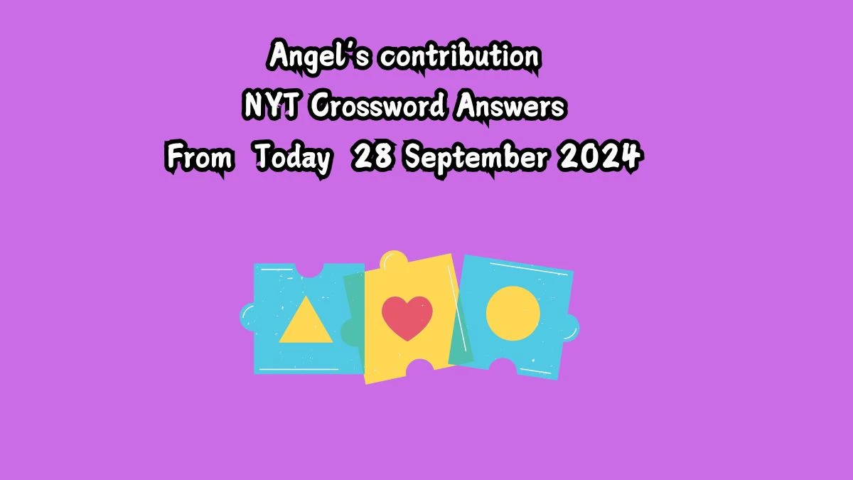 NYT Angel’s contribution Crossword Clue Puzzle Answer from September 28, 2024