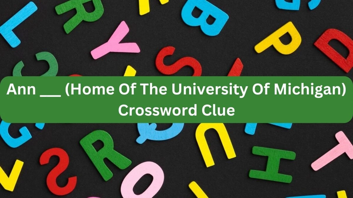 Ann ___ (Home Of The University Of Michigan) NYT Crossword Clue Puzzle Answer on September 23, 2024