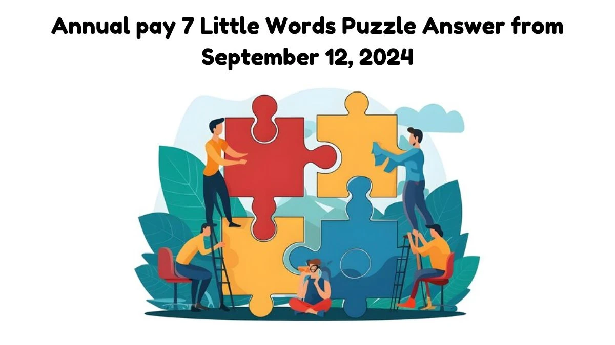 Annual pay 7 Little Words Puzzle Answer from September 12, 2024