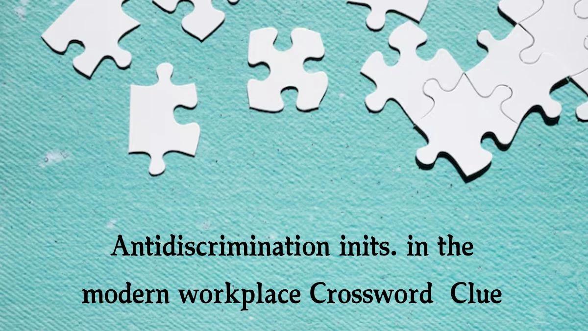 NYT Antidiscrimination inits. in the modern workplace Crossword Clue Puzzle Answer from September 23, 2024