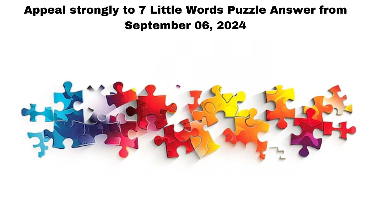 Appeal strongly to 7 Little Words Puzzle Answer from September 06, 2024