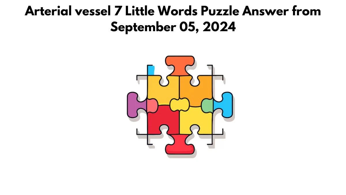 Arterial vessel 7 Little Words Puzzle Answer from September 05, 2024