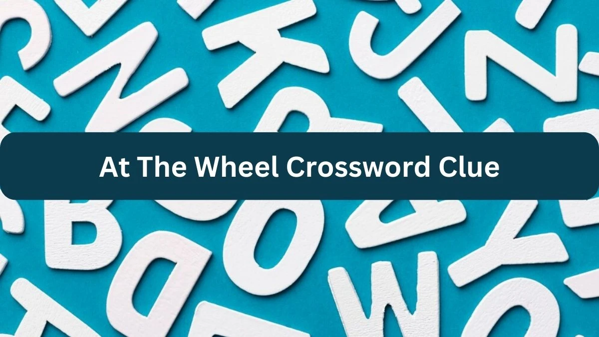 At The Wheel NYT Crossword Clue Puzzle Answer on September 19, 2024