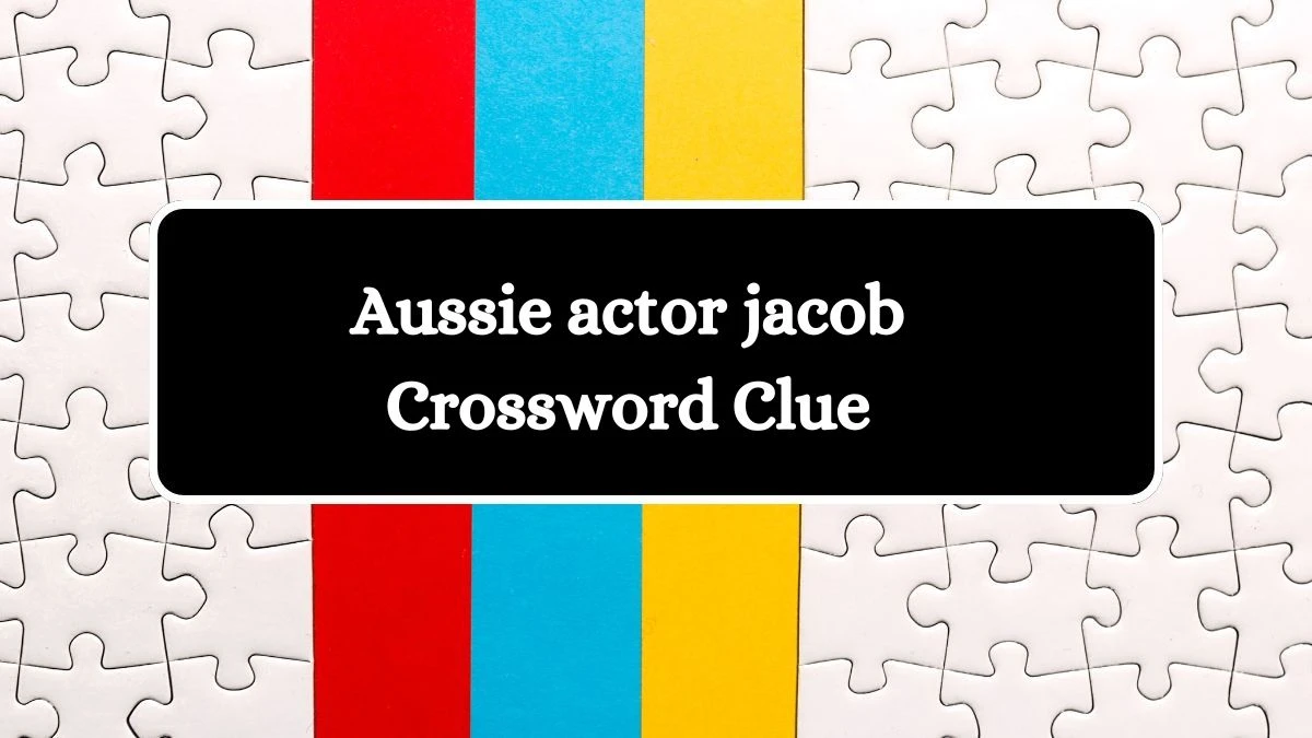 Aussie actor jacob 7 Little Words Puzzle Answer from September 28, 2024