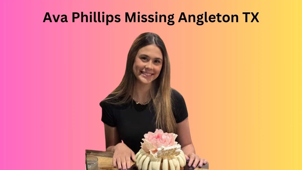 Ava Phillips Missing Angleton TX, Has Ava Phillips Been Found?