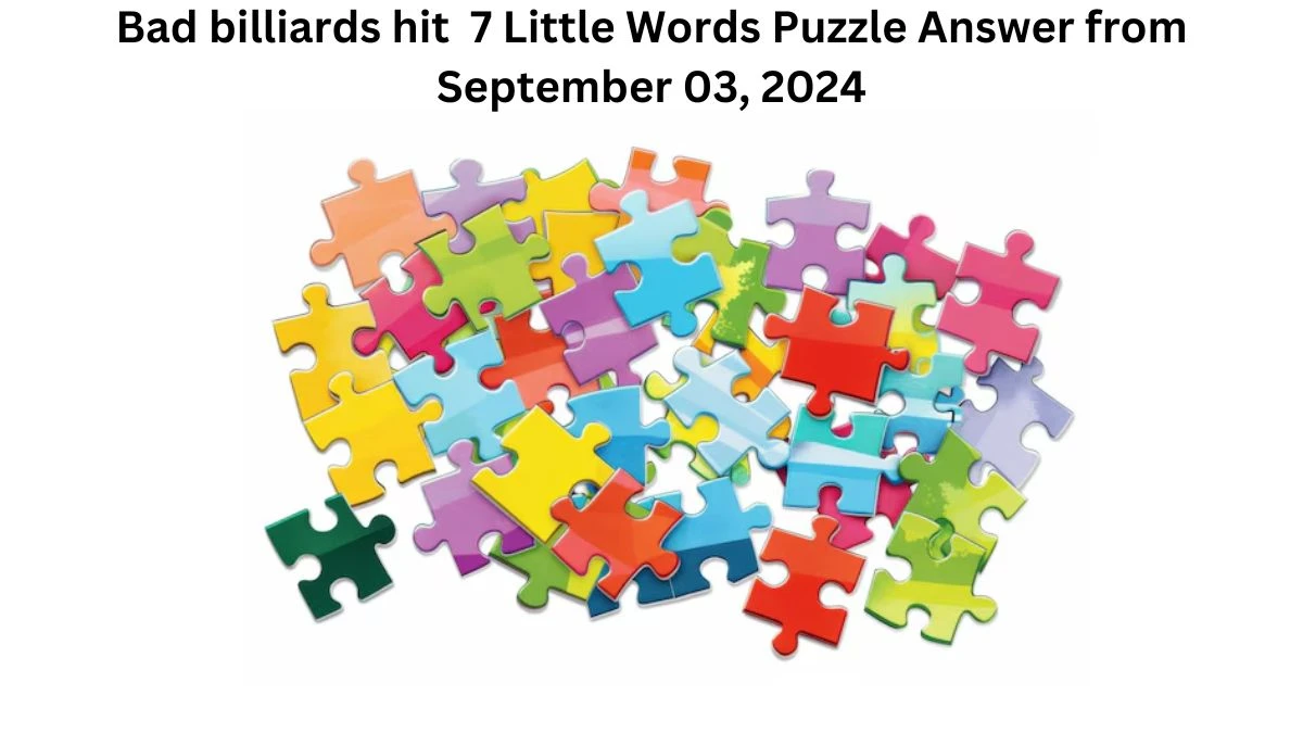 Bad billiards hit 7 Little Words Puzzle Answer from September 03, 2024