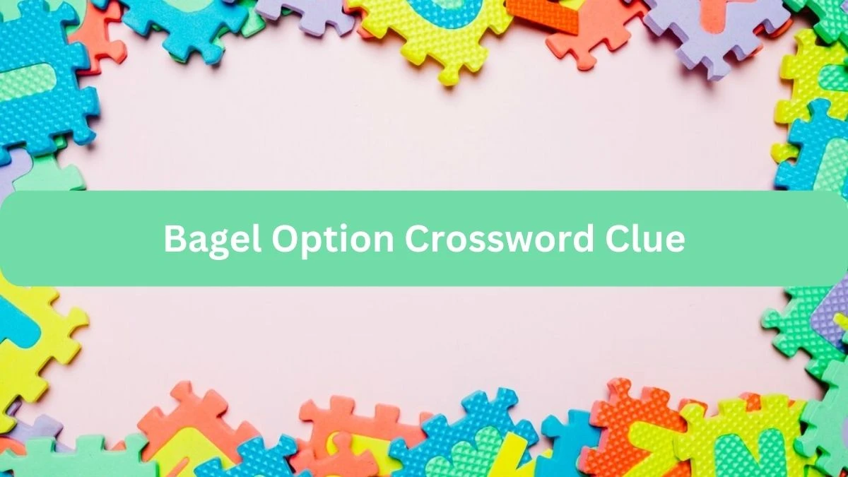 Bagel Option NYT Crossword Clue Puzzle Answer on September 19, 2024