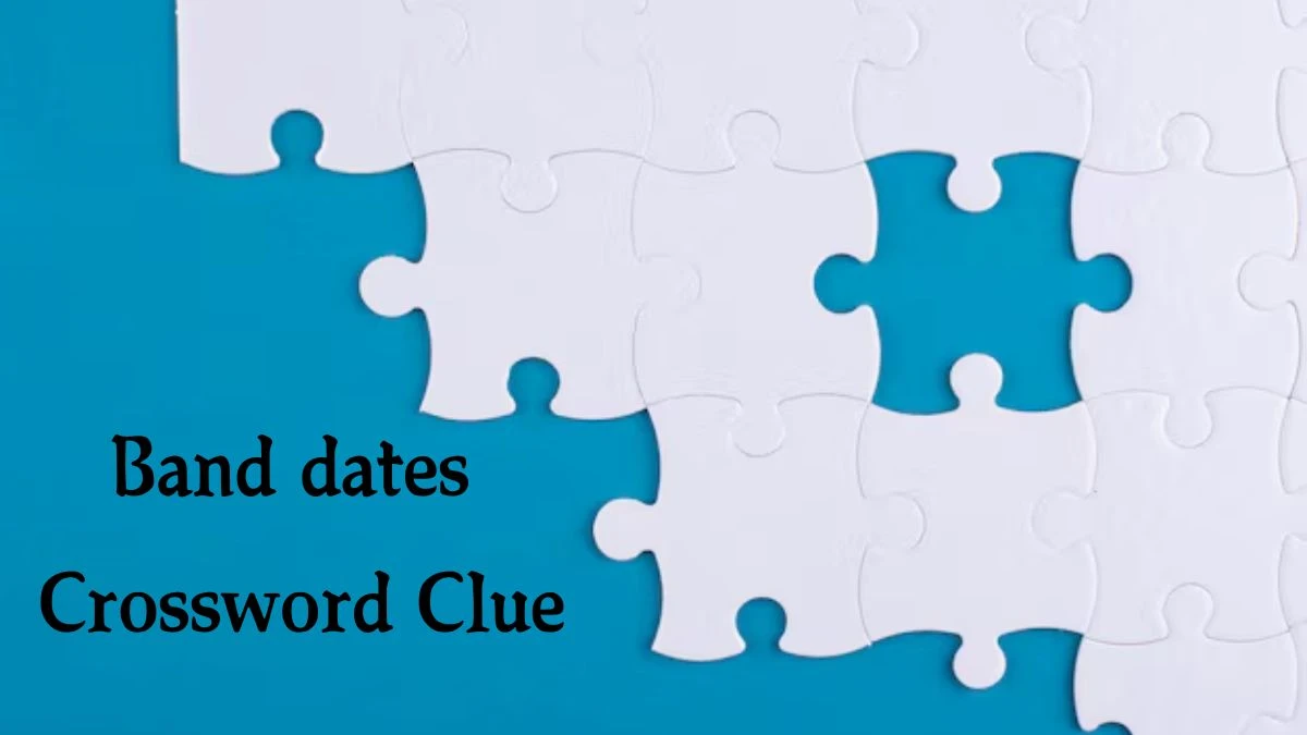 NYT Band dates Crossword Clue Puzzle Answer from September 26, 2024