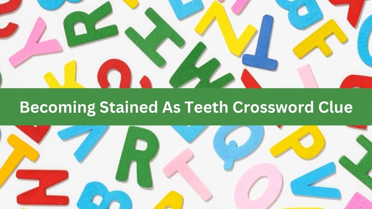 Becoming Stained As Teeth 7 Little Words Puzzle Answer from September 18, 2024