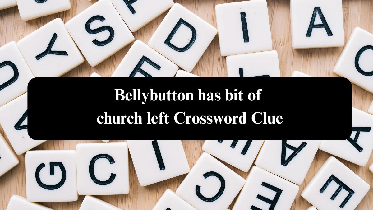 Bellybutton has bit of church left Crossword Clue Puzzle Answer from September 16, 2024