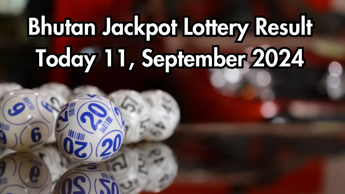 Bhutan Jackpot Lottery Result Today 11, September 2024