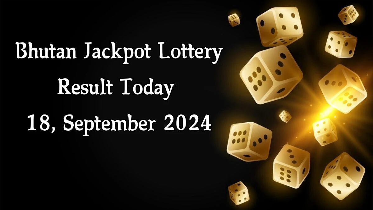 Bhutan Jackpot Lottery Result Today 18, September 2024