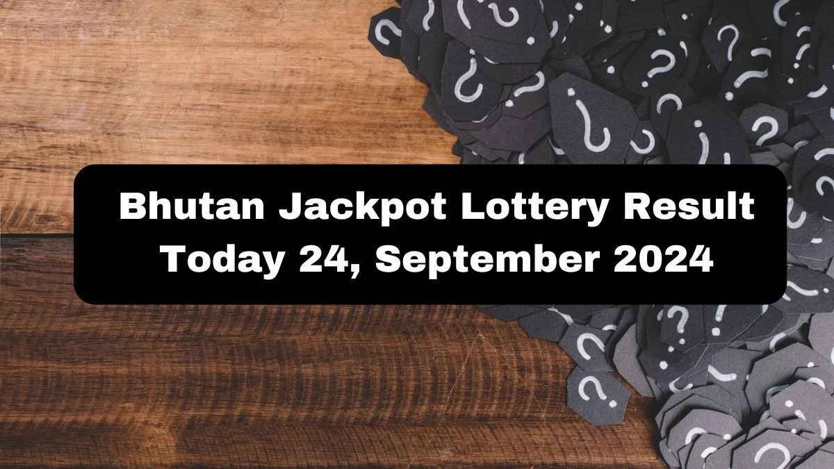 Bhutan Jackpot Lottery Result Today 24, September 2024