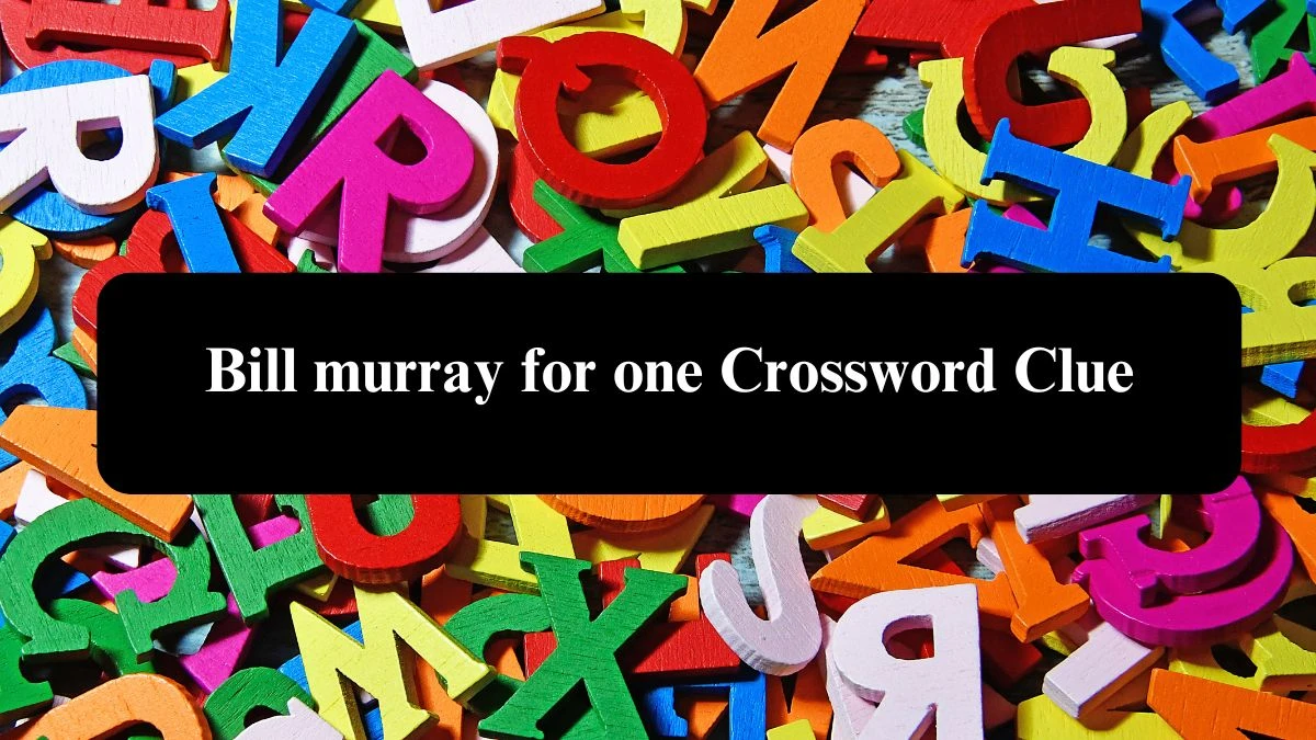 Bill murray for one 7 Little Words Puzzle Answer from September 28, 2024