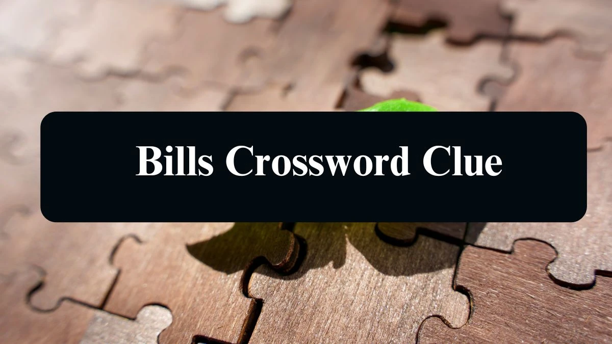 NYT Bills Crossword Clue Puzzle Answer from September 12, 2024