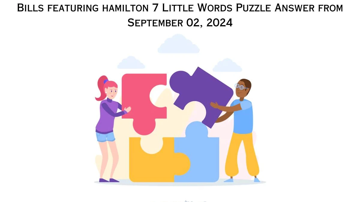 Bills featuring hamilton 7 Little Words Puzzle Answer from September 02, 2024