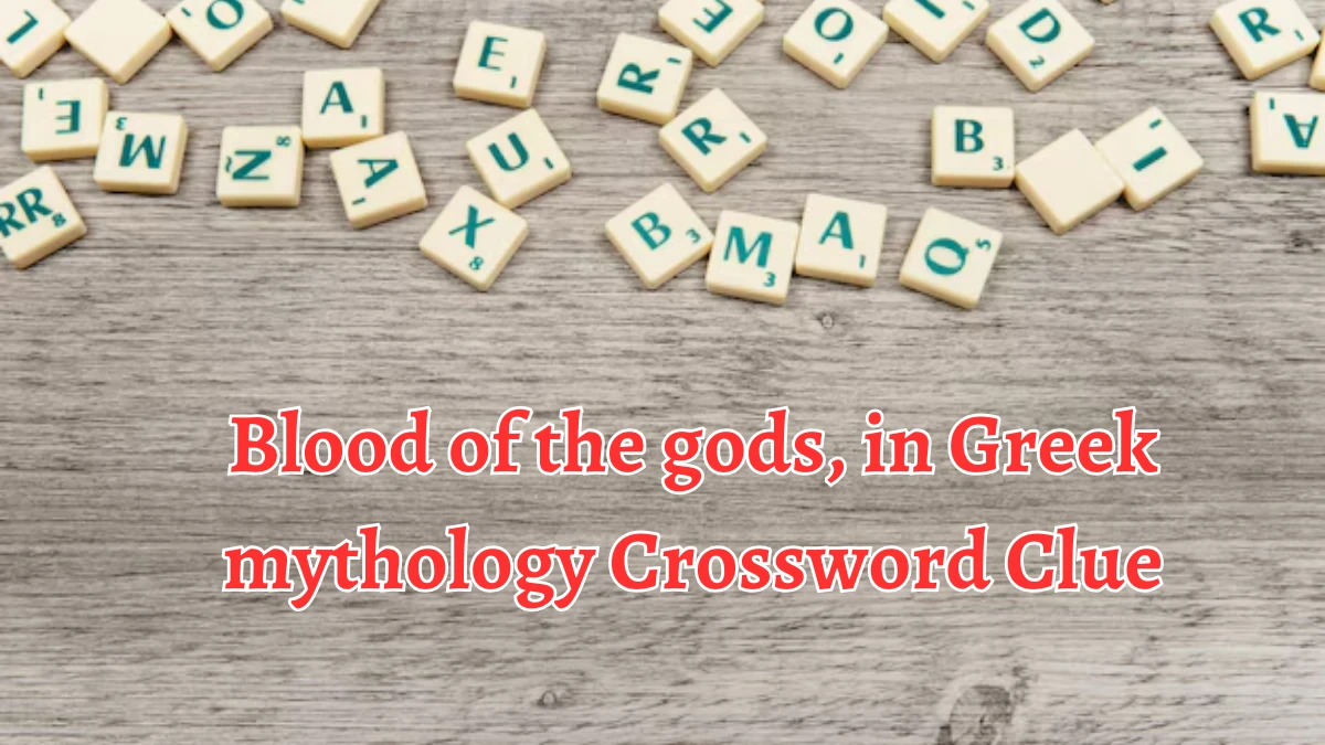 NYT Blood of the gods, in Greek mythology Crossword Clue Puzzle Answer from September 10, 2024