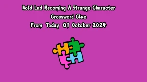 Bold Lad Becoming A Strange Character Crossword Clue Puzzle Answer from October 01, 2024