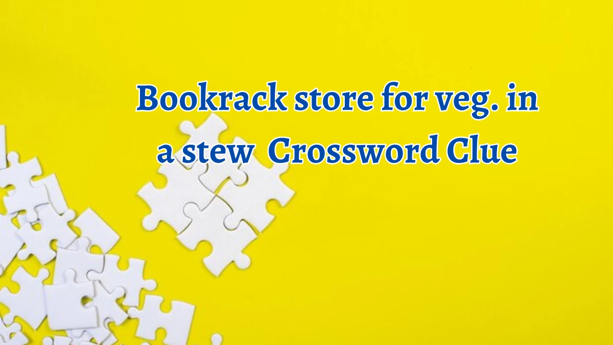 Bookrack store for veg. in a stew Crossword Clue Answers on September 03, 2024