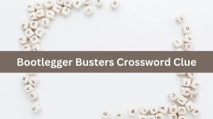 NYT Bootlegger Busters Crossword Clue Puzzle Answer from September 06, 2024