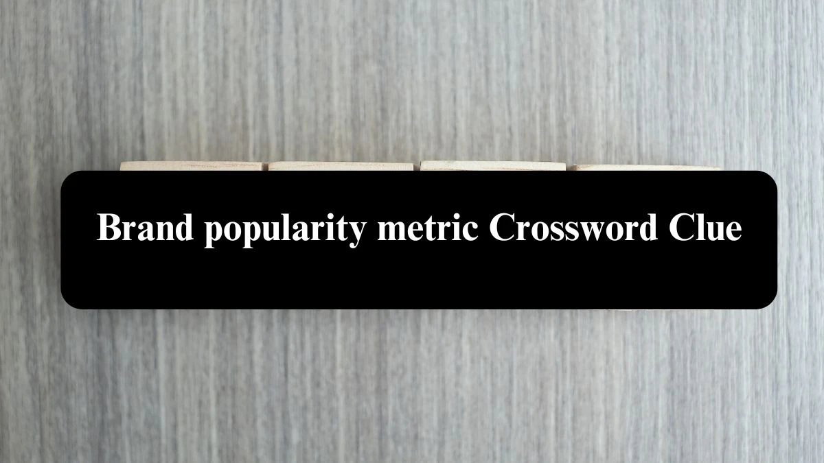 Brand popularity metric NYT Crossword Clue Puzzle Answer from September 17, 2024