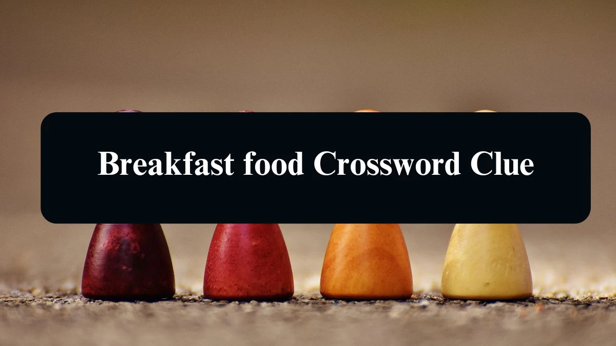 Irish Daily Mail Quick Breakfast food Crossword Clue Puzzle Answer from September 07, 2024