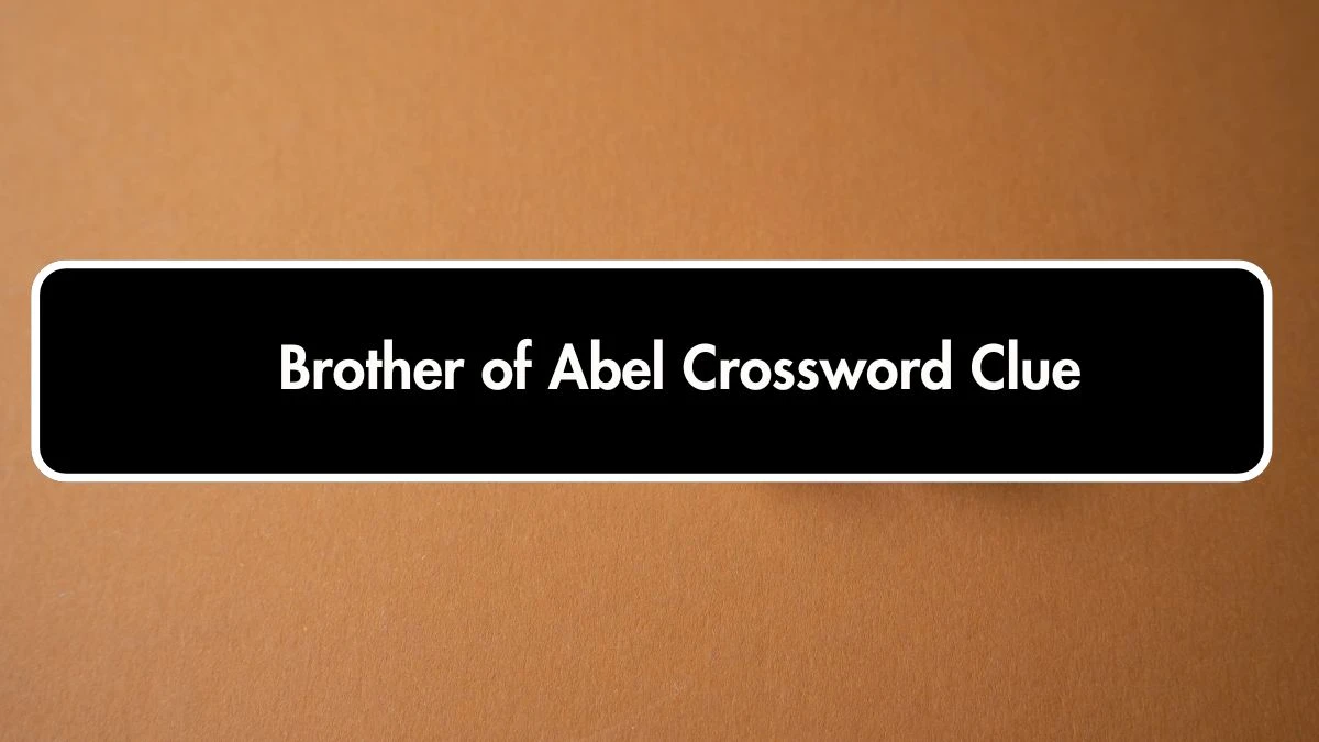 Brother of Abel Irish Daily Mail Quick Crossword Clue Puzzle Answer from September 21, 2024