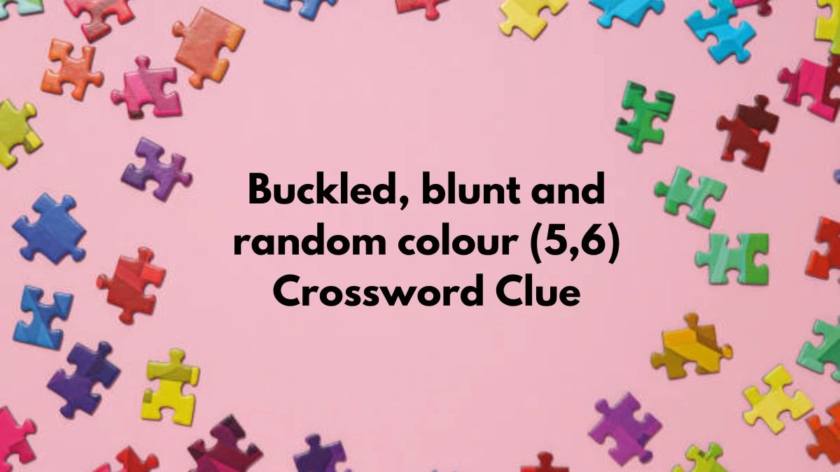 Buckled, blunt and random colour (5,6) Crossword Clue Puzzle Answer from September 10, 2024