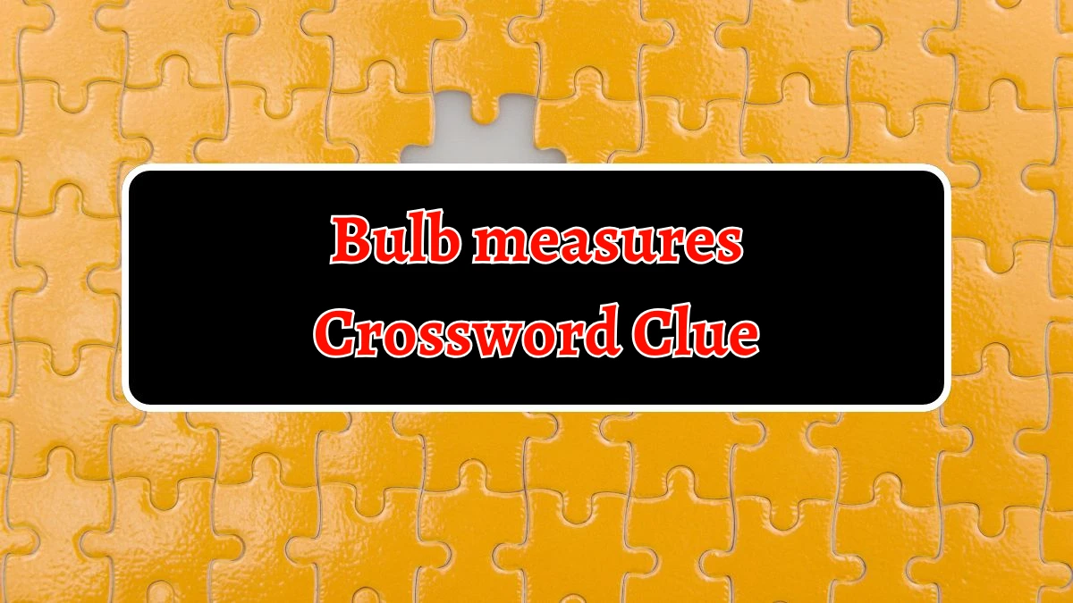 NYT Bulb measures Crossword Clue Puzzle Answer from September 18, 2024