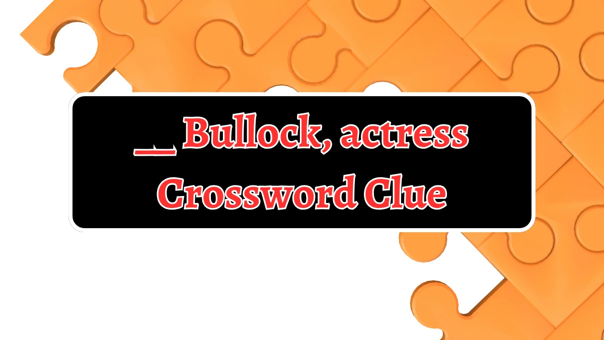 Irish Daily Mail Quick __ Bullock, actress Crossword Clue Puzzle Answer from September 05, 2024