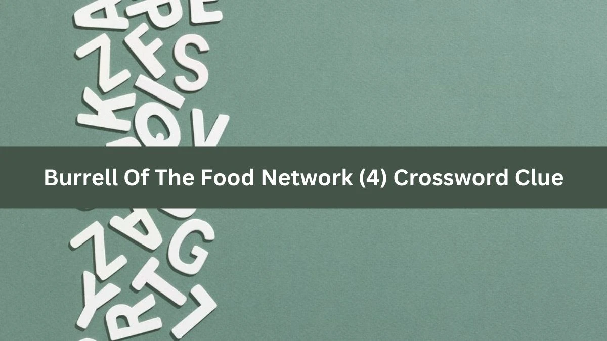 NYT Burrell Of The Food Network (4) Crossword Clue Puzzle Answer from September 06, 2024