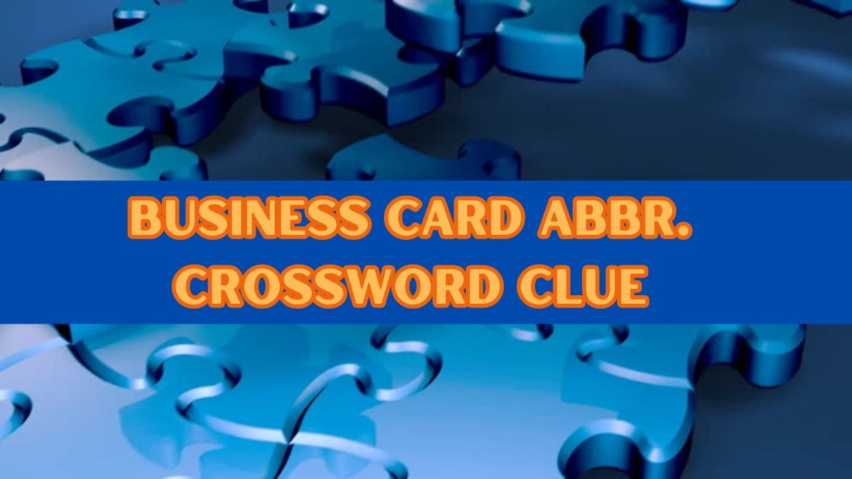 Business card abbr. NYT Crossword Clue Puzzle Answer from September 14, 2024