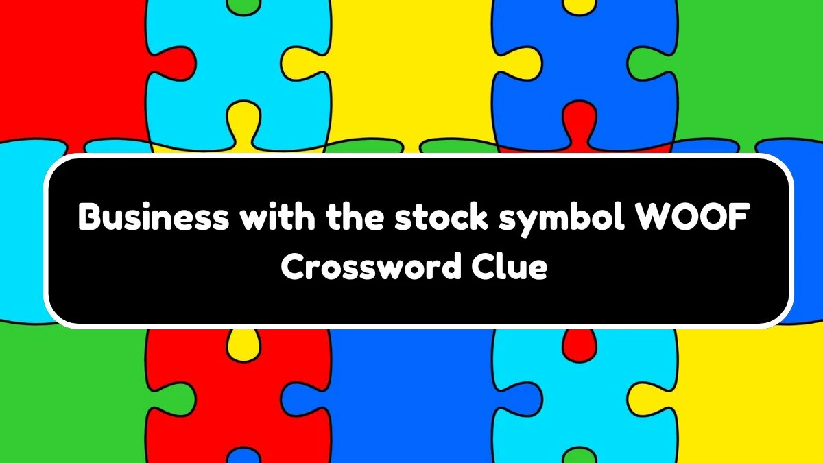 NYT Business with the stock symbol WOOF Crossword Clue Puzzle Answer from September 21, 2024