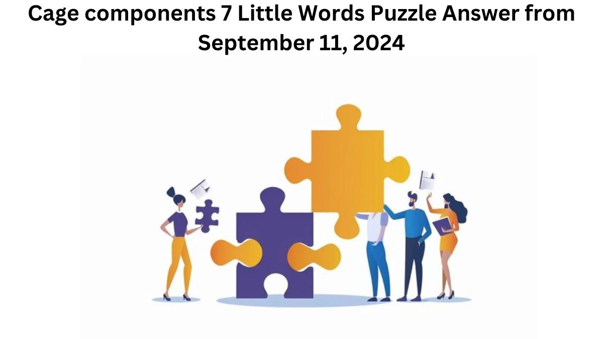 Cage components 7 Little Words Puzzle Answer from September 11, 2024