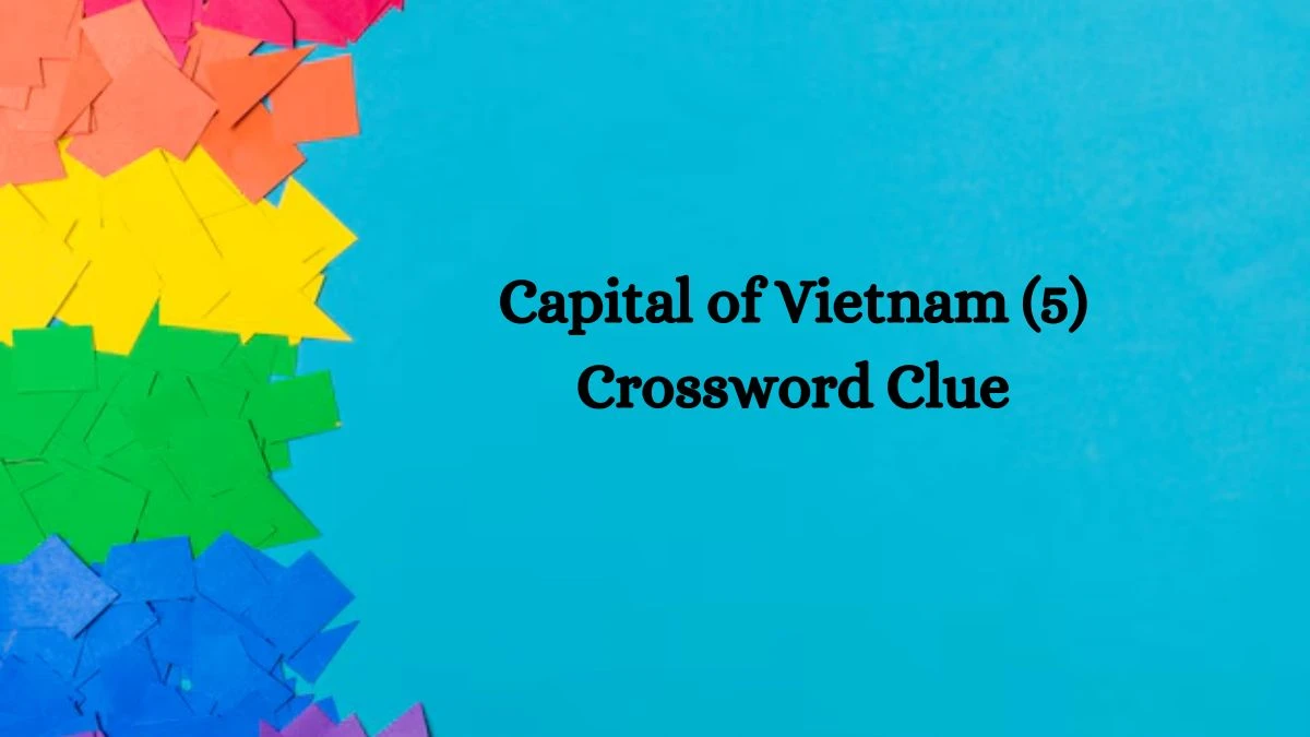 Capital of Vietnam (5) NYT Crossword Clue Puzzle Answer on September 17, 2024