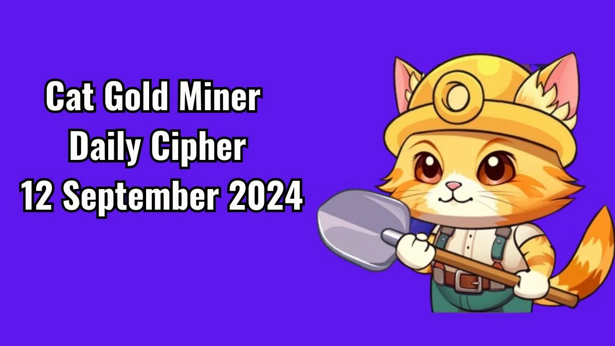 Cat Gold Miner Daily Cipher 12 September 2024 - Get the Code Here!