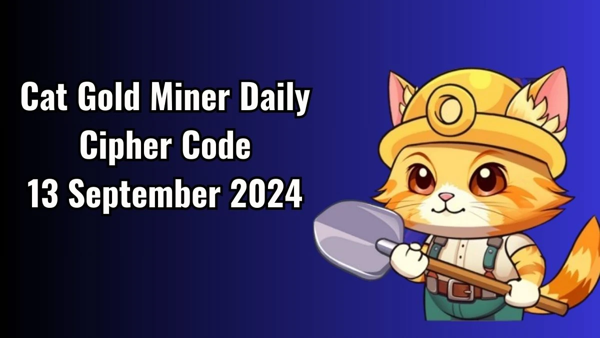 Cat Gold Miner Daily Cipher 13 September 2024 - Get the Code Here!