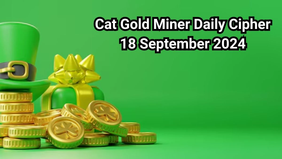 Cat Gold Miner Daily Cipher 18 September 2024 - Get the Code Here!