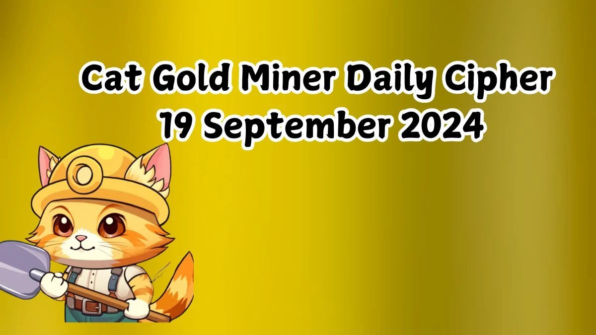 Cat Gold Miner Daily Cipher 19 September 2024 - Get the Code Here!